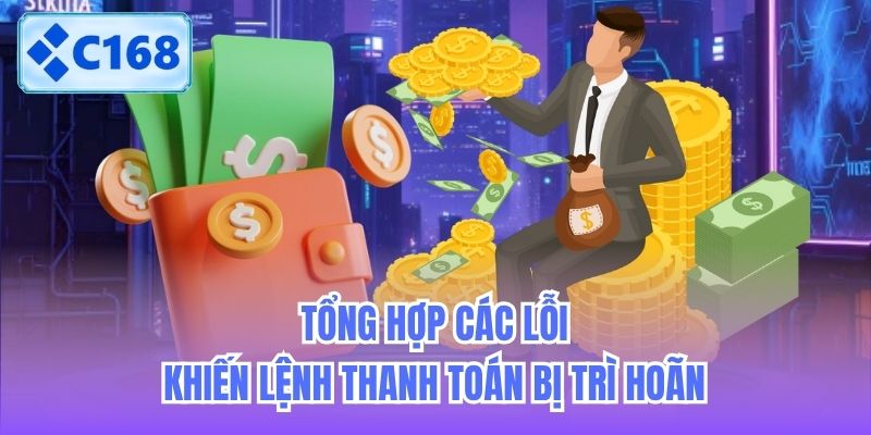 Tổng hợp các lỗi khiến lệnh thanh toán bị trì hoãn